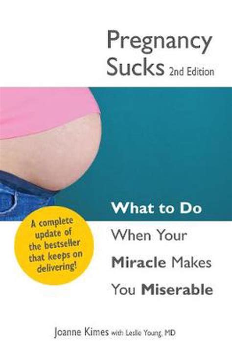 Pregnancy Sucks What To Do When Your Miracle Makes You Miserable By