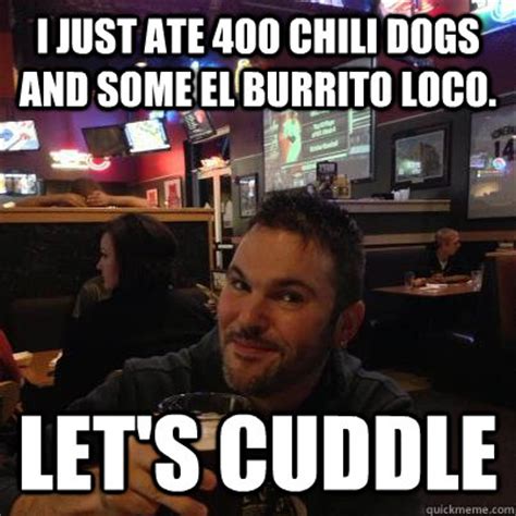The office chili meme can offer you many choices to save money thanks to 18 active results. i just ate 400 chili dogs and some el burrito loco lets cu ...