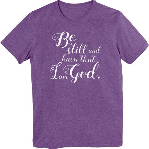 Be Still And Know That I Am God T Shirt The Catholic Company®