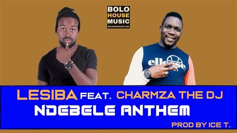 Lesiba Ft Charmza The Dj Ndebele Anthem New Hit 2019 Youtube Music