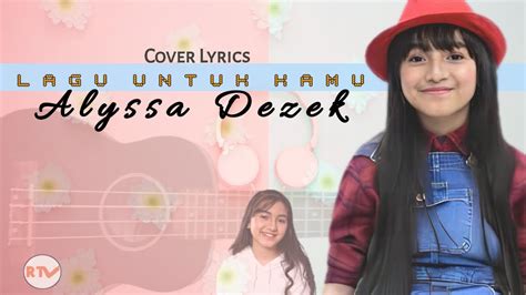 Lagu Untuk Kamu Alyssa Dezek Cover Lyrics YouTube