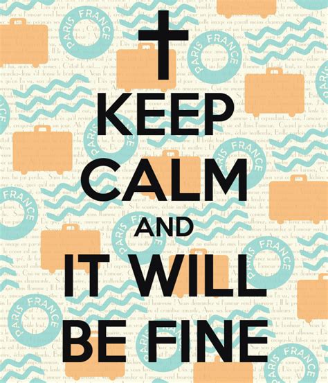 Keep Calm And It Will Be Fine Keep Calm And Carry On Image Generator