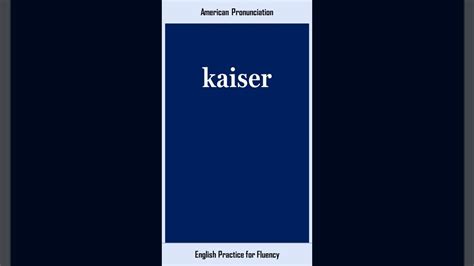 kaiser, How to Say or Pronounce KAISER in American, British English