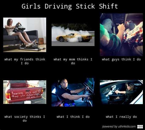 Girls Who Can Drive A Stick Shift Driving Memes Car Memes Car Humor