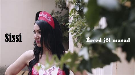 sissi Érezd jól magad official music video youtube