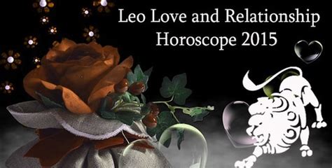 Leo Love Horoscope 2015 Relationship Horoscope