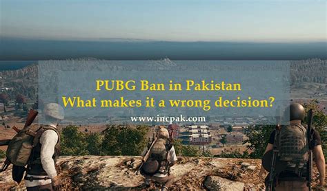 Pubg Ban In Pakistan What Makes It A Wrong Decision Incpak