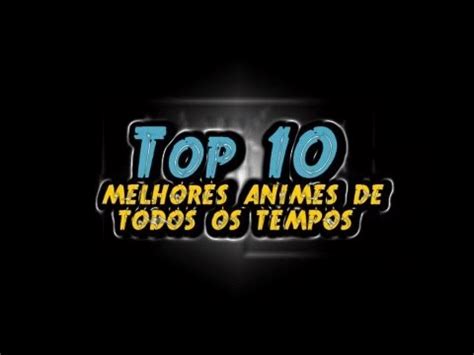 TOP 10 Melhores Animes De Todos Os Tempos YouTube