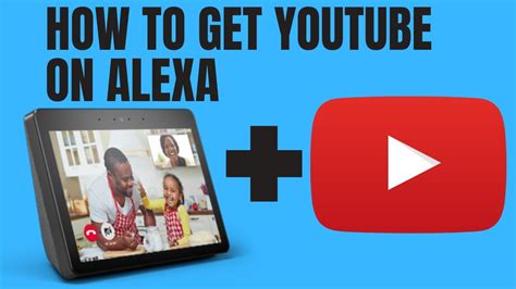 How To Get Youtube On Alexa Youtube