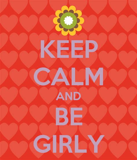Keep Calm And Be Girly Keep Calm And Carry On Image Generator