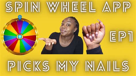 Spin Wheel App Picks My Nails Ep1 Youtube