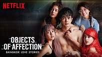 Bangkok Love Stories: Objects of Affection, 2019 (Série), à voir sur ...
