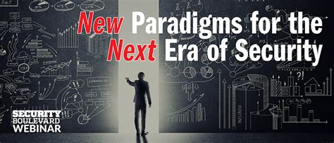 New Paradigms For The Next Era Of Security Security Boulevard