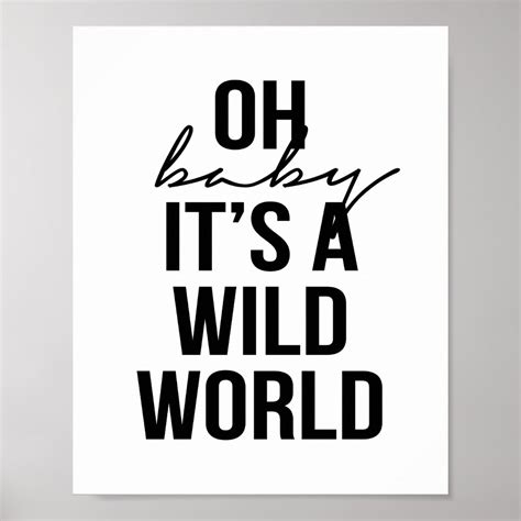 Oh Baby Its A Wild World Poster Zazzle