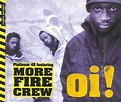 More Fire Crew – Oi! Lyrics | Genius
