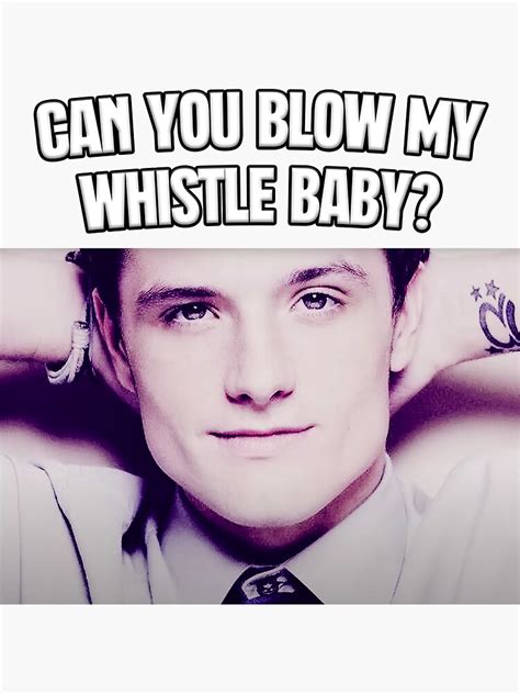Can You Blow My Whistle Baby Josh Hutcherson Tiktok Meme Sticker