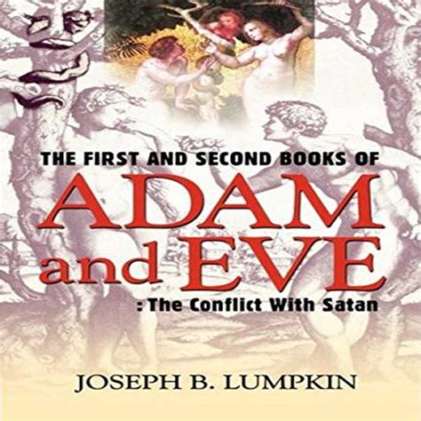 The First And Second Books Of Adam And Eve The Conflict With Satan