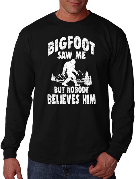 Men S Bigfoot Saw Me But Nobody Believes Him Black Long Sleeves T Shirt X Large