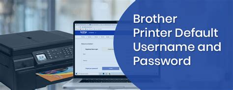 What is the Brother Printer Default Username and Password