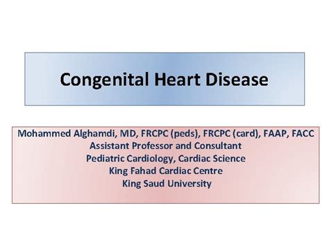 Congenital Heart Disease Mohammed Alghamdi Md Frcpc Peds