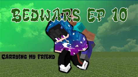 Carrying My Friend In Bedwars Youtube