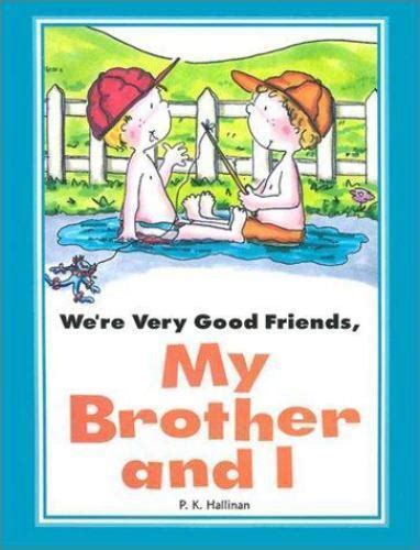 Were Very Good Friends My Brother And I By P K Hallinan 2001