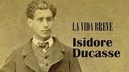 Isidore Ducasse Conde de Lautréamont / La vida breve [1] - YouTube