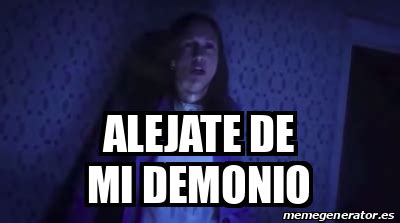 Meme Personalizado Alejate De Mi Demonio