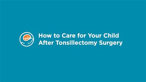 How To Care For Your Child After Removal Of Tonsils Tonsillectomy And