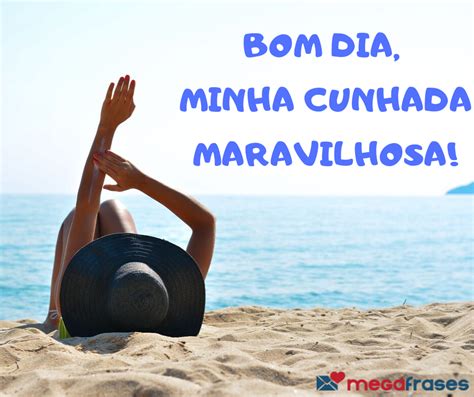 Bom Dia Cunhada Veja As Mensagens Mais Lindas E Especiais