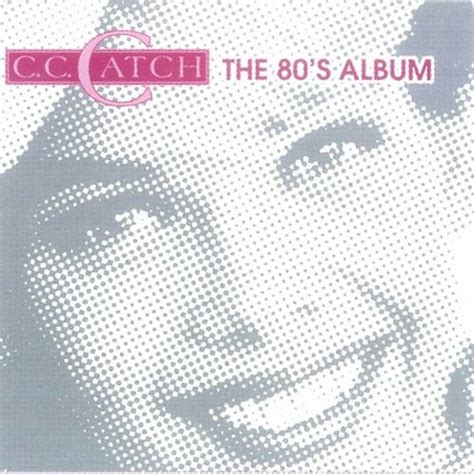 Cc Catch The 80s Album Letras De Canciones Deezer