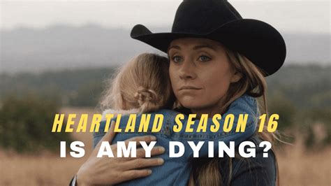 Heartland Season Episode Is Amy Dying