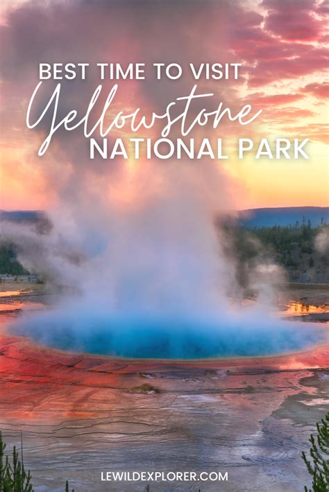 Best Time To Visit Yellowstone National Park Le Wild Explorer Visit