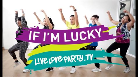 If Im Lucky Live Love Party Zumba Dance Fitness Youtube