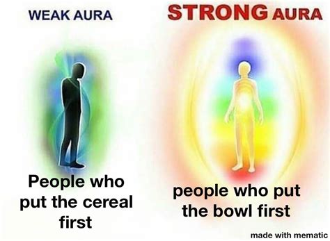 The Strongest Of Auras Perhaps Rmemes Weak Aura Vs Strong Aura