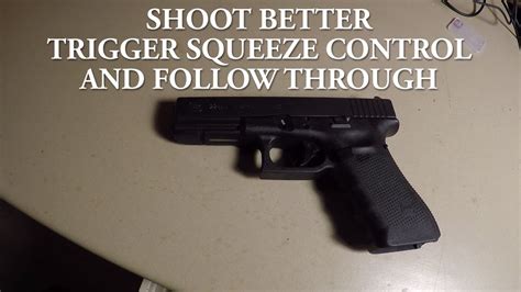 HOW TO SHOOT BETTER TRIGGER SQUEEZE CONTROL AND FOLLOW THROUGH YouTube