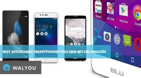 The Best Affordable Smartphones You Can Get On Amazon