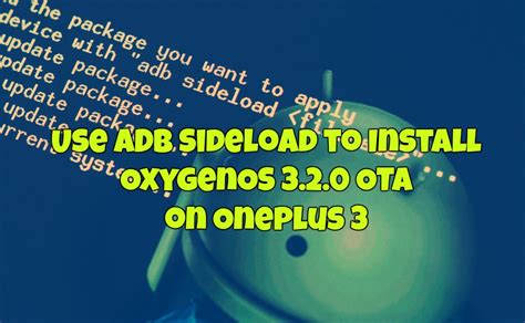 There are dozens of those out there. How to Use ADB Sideload to Install OxygenOS 3.2.1 OTA on ...