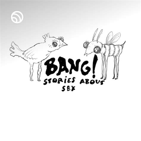 Bang Stories About Sex Podcast On Spotify