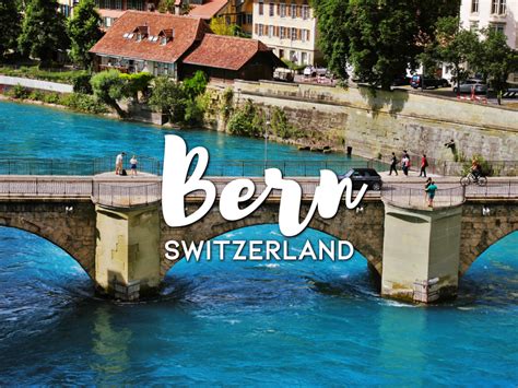 How To Spend One Day In Bern Switzerland 2021 Itinerary
