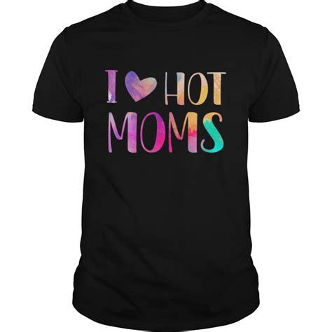 I Love Hot Moms Red Heart Love Moms Watercolor Shirt