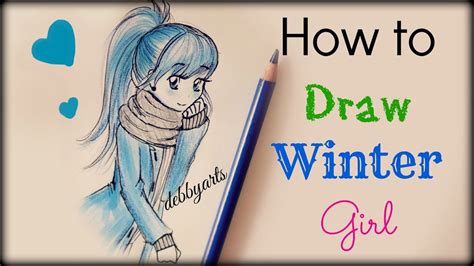 Drawing Tutorial How To Draw A Winter Girl Youtube