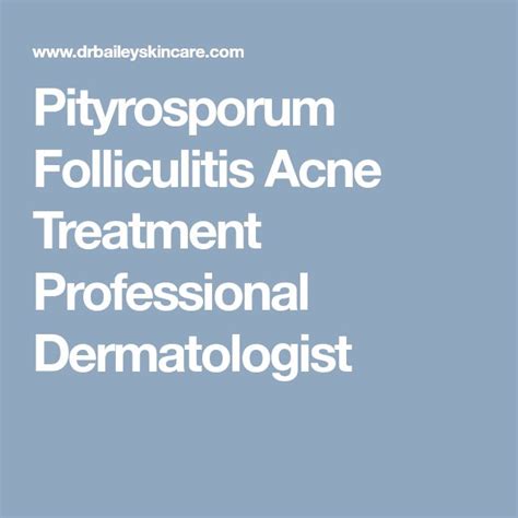 Pityrosporum Folliculitis Acne Treatment Professional Dermatologist