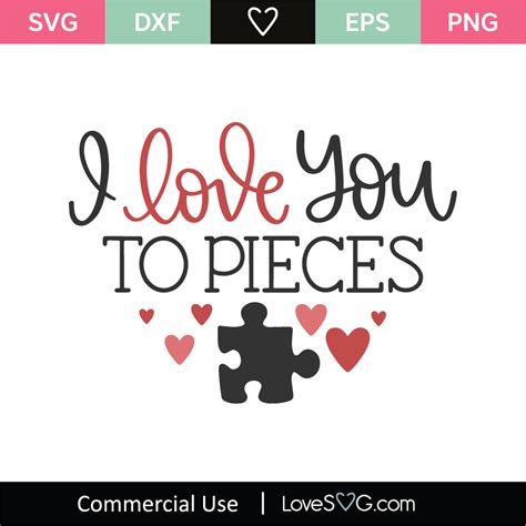 All your parts and pieces, completely.without holding back. I Love You To Pieces SVG Cut File - Lovesvg.com