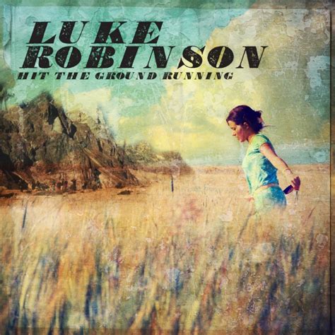 Hit The Ground Running Single Out Now Lukerobinsonsound