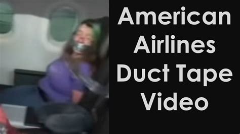 American Airlines Duct Tape Video Woman On American Airlines Plane Duct Taped To Her Seat
