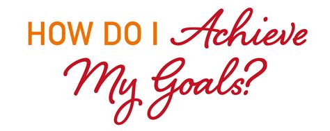 How Do I Achieve My Goals