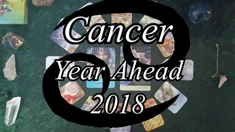 Cancer Year Ahead Tarot Reading Forecast 2018 Youtube