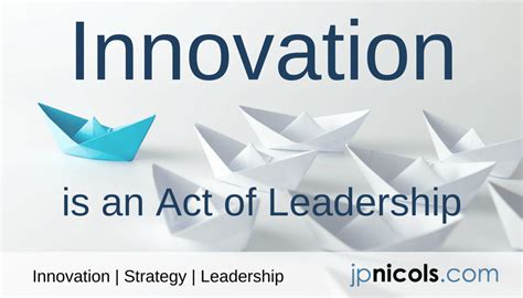 Innovation Is An Act Of Leadership