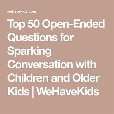 Top 50 Open Ended Questions For Sparking Conversation With Children And